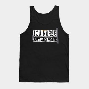 Funny ICU Nurse Just Add Water Tank Top